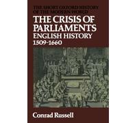 The Crisis of Parliaments: English History 1509-1660 (S - Paperback NEW Russell,