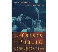 The Crisis of Public Communication (Communication and Society)