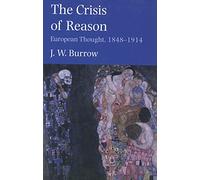 The Crisis of Reason - European Thought, 1848-1914 (Yale Intellectual History of the West Series)