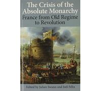 The Crisis of the Absolute Monarchy - HardBack NEW Julian Swann 2013-03-28