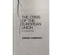 The Crisis of the European Union: A Response