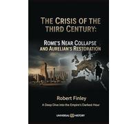 The Crisis of the Third Century: Rome's Near Collapse and Aurelian's Restoration: A Deep Dive into the Empire's Darkest Hour