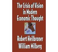 The Crisis of Vision in Modern Economic Thought