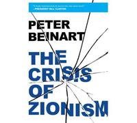 [(The Crisis of Zionism)] [ By (author) Peter Beinart ] [April, 2012]