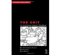 The Crit: An Architectural Student's Handbook (Seriously useful guides)