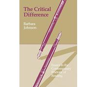 The Critical Difference: Essays in the Contemporary Rhetoric of Reading