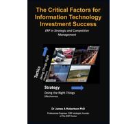 The Critical Factors for Information Technology Investment Success: ERP in Strategic and Competitive Management (The ERP Engineering Method)