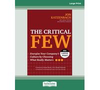 The Critical Few: Energize Your Company's Culture by Choosing What Really Matters - Large Print