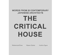 The Critical House : Words from 20 Contemporary Japanese Architects