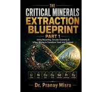 The Critical Minerals Extraction Blueprint: Part - 1
