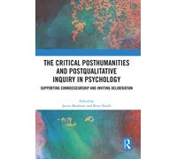 The Critical Posthumanities and Postqualitative Inquiry in Psychology : Supporting Connoisseurship and Inviting Deliberation