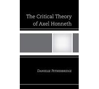 The Critical Theory of Axel Honneth