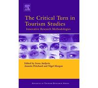 The Critical Turn in Tourism Studies: Innovative Research Methodologies (Routledge Advances in Tourism)
