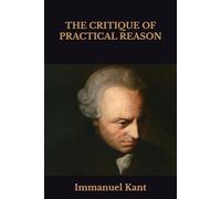 THE CRITIQUE OF PRACTICAL REASON