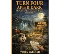 The Critters Claimed Eminent Domain: BOOK FIFTEEN (Turn Four After Dark)