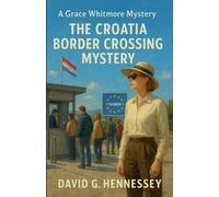 The Croatia Border Crossing Mystery: 65 (Grace Whitmore Mystery)