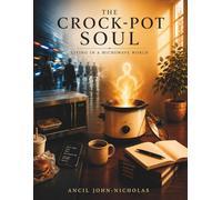 The Crock-Pot Soul: Living in a Microwave World
