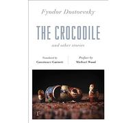 The Crocodile and Other Stories (riverrun Editions): Dostoevsky's finest short stories in the timeless translations of Constance Garnett