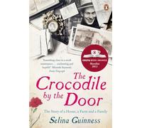 The Crocodile by the Door : The Story of a House, a Farm and a Family