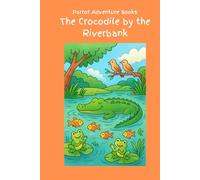 The Crocodile by the Riverbank (Chapter Books - Animal Adventures Collection)
