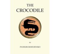 The Crocodile: Fjodr Dostoevsky (Quirky Classics)