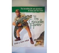 The Crocodile Hunter: The Incredible Life and Adventures of Steve and Terri Irwin