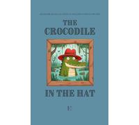 The Crocodile in the Hat: Beginner Bilingual French-English Stories For Kids