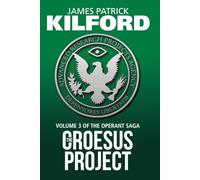 The Croesus Project: Volume 3 of the Operant Saga