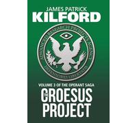 The Croesus Project: Volume 3 of the Operant Saga