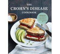 The Crohn's Disease Cookbook : 100 Recipes and 2 Weeks of Meal Plans to Relieve Symptoms