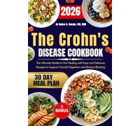 The Crohn's Disease Cookbook 2026: The Ultimate Guide to Gut Healing with Easy and Delicious Recipes to Support Smooth Digestion and Reduce Bloating