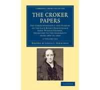The Croker Papers 3 Volume Set: The Correspondence and Diaries of the Late Right Honourable John Wilson Croker, LL.D., F.R.S., Secretary to the ... - ... - British and Irish History, 19th Century)