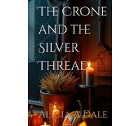 The Crone and The Silver Thread (The Witches Thread)