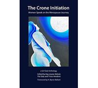 The Crone Initiation: Women speak on the Menopause Journey