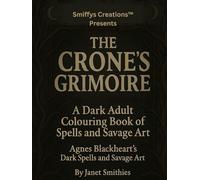 The Crone's Grimoire: A Dark Adult Colouring Book of Spells and Savage Art