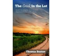 The Crook in the Lot: God’s Sovereignty and Wisdom Displayed In Our Afflictions
