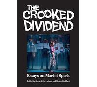 The Crooked Dividend: Essays on Muriel Spark (ASLS Occasional Papers)