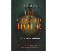 The Crooked Hour - 1 Minute Past Midnight: A Collection of Strange Tales and Horror Stories