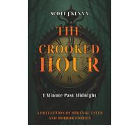The Crooked Hour - 1 Minute Past Midnight: A Collection of Strange Tales and Horror Stories