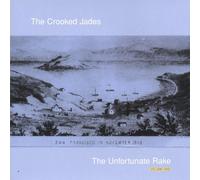 The Crooked Jades - The Unfortunate Rake, Vol. 1