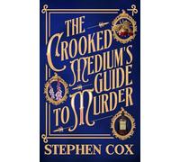 The Crooked Medium's Guide to Murder: A Spooky Victorian Mystery: A spooky sapphic Victorian mystery