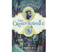 The Crooked Sixpence: 1 (THE UNCOMMONERS, 1)