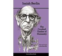 The Crooked Timber of Humanity - Chapters in the History of Ideas - Second Edition