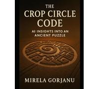 The Crop Circle Code: AI Insights into an Ancient Puzzle (ForgottenOrigins)