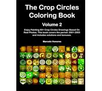 The Crop Circles Coloring Book Volume 2: Enjoy Painting 60+ Crop Circles Drawings Based On Real Photos. This book covers the period: 2001-2003 and ... (The Crop Circles Coloring Books Series)