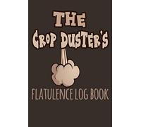 The Crop Dusters Flatulence Log Book: Funny Fart Journal
