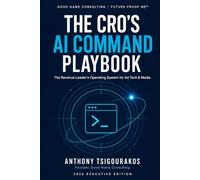 The CRO's AI Command Playbook (Future Proof Me: Thriving in the Age of AI)