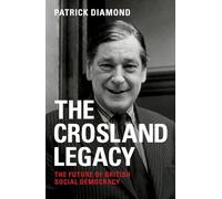 The Crosland legacy: The Future of British Social Democracy