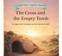 The Cross and the Empty Tomb: The Cross and the Empty Tomb (A Faith Read-Together Stories™ Series)