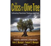 The Cross and the Olive Tree: Cultivating Palestinian Theology amid Gaza